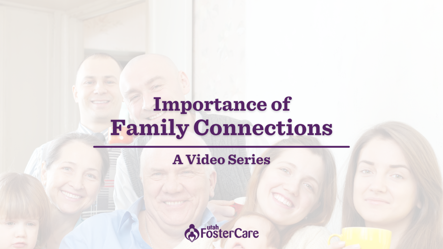 Importance Of Family Connections | Utah Foster Care