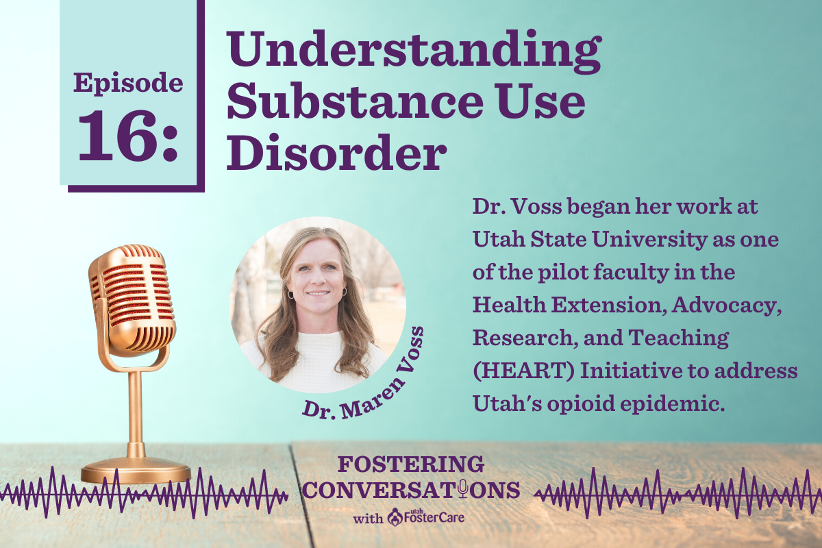 Ep 16: Understanding Substance Use Disorder | Utah Foster Care