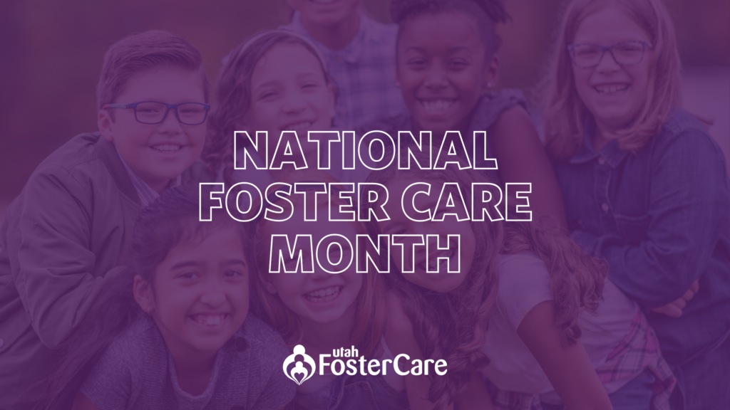 National Foster Care Month 2023 Utah Foster Care