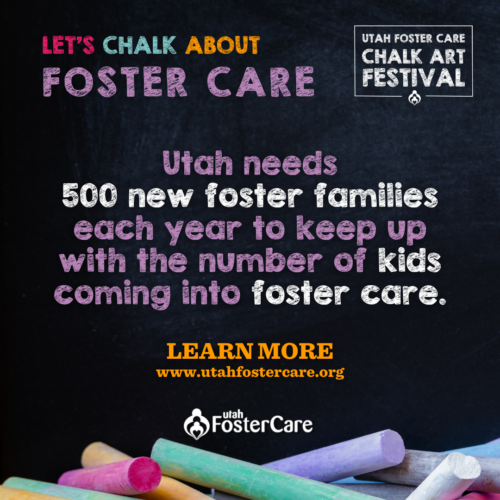 Utah needs 500 new foster families each year - Utah Foster Care - Chalk Art Festival