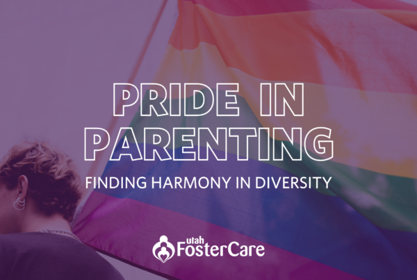 Pride in Parenting; Finding Harmony in Diversity - Utah Foster Care